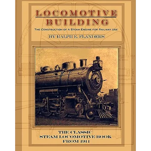 Locomotive Building: Construction of a Steam Engine for Railway Use