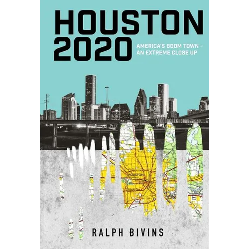 Houston 2020: America's Boom Town - An Extreme Close Up