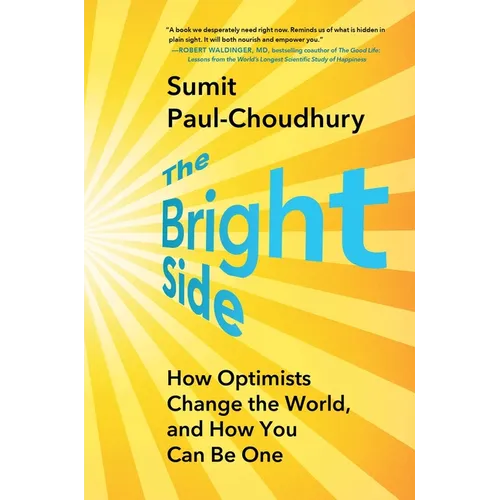 The Bright Side: How Optimists Change the World, and How You Can Be One
