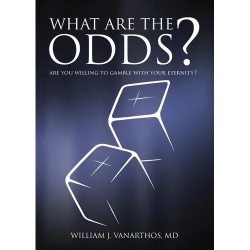 What Are The Odds?: Are You Willing To Gamble With Your Eternity?
