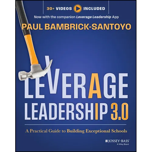 Leverage Leadership 3.0: A Practical Guide to Building Exceptional Schools