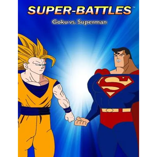 Super-Battles: Goku v/s Superman