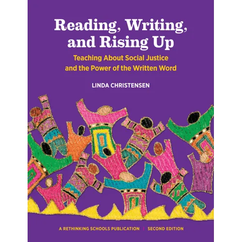 Reading, Writing, and Rising Up: Teaching about Social Justice and the Power of the Written Word Volume 2