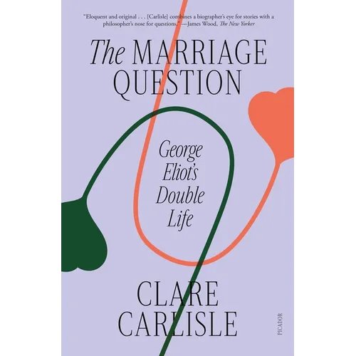The Marriage Question: George Eliot's Double Life