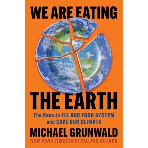 We Are Eating the Earth: The Race to Fix Our Food System and Save Our Climate