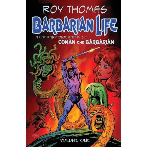Barbarian Life: A Literary Biography of Conan the Barbarian (Volume 1)