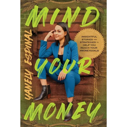 Mind Your Money: Insightful Stories and Strategies to Help You Reach Your #MoneyGoals