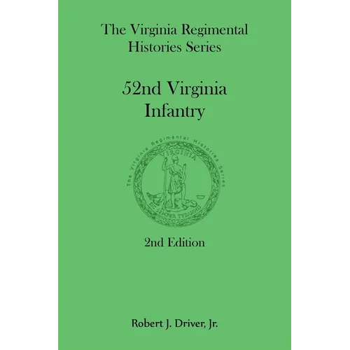 The Virginia Regimental Histories Series: 52nd Virginia Infantry, 2nd Edition