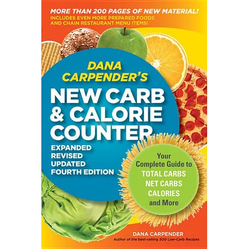 Dana Carpender's New Carb & Calorie Counter: Your Complete Guide to Total Carbs, Net Carbs, Calories, and More