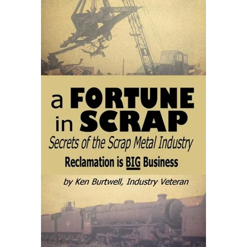 A Fortune In Scrap - Secrets of the Scrap Metal Industry