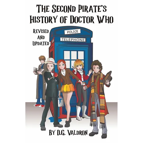 The Second Pirates History of Doctor Who: Stage Plays, Spin Offs and Hidden Corners of the Whoniverse