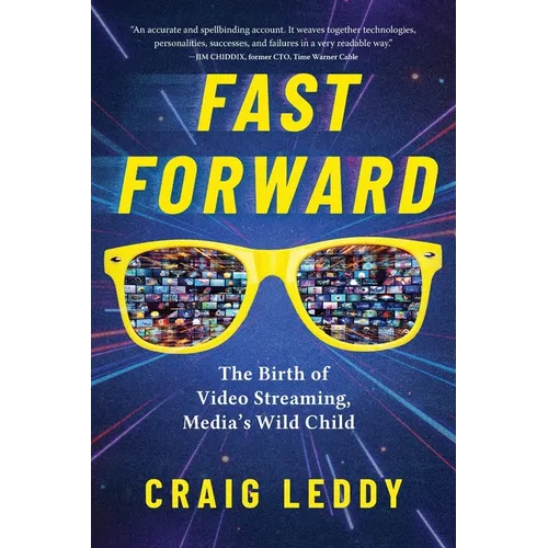 Fast Forward: The Birth of Video Streaming, Media's Wild Child