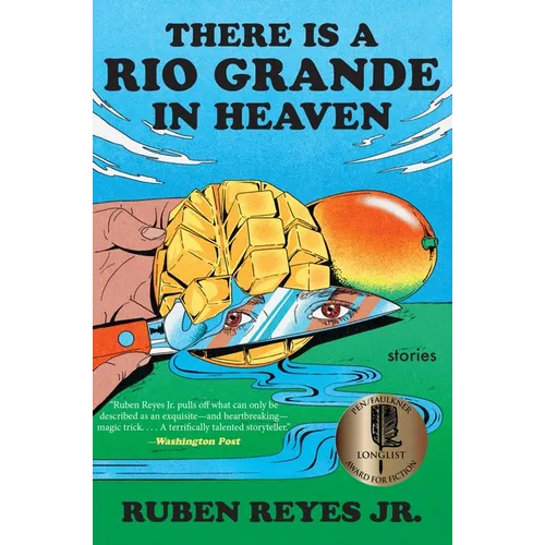 There Is a Rio Grande in Heaven: Stories
