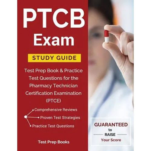 PTCB Exam Study Guide: Test Prep Book & Practice Test Questions for the Pharmacy Technician Certification Examination (PTCE)