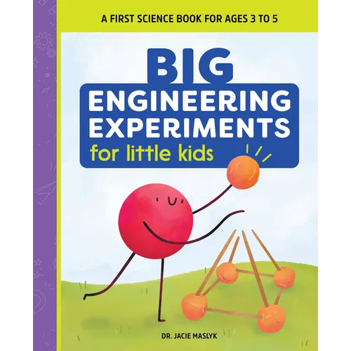 Big Engineering Experiments for Little Kids: A First Science Book for Ages 3 to 5