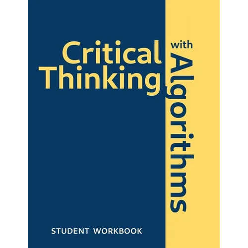 Critical Thinking With Algorithms: Student Workbook