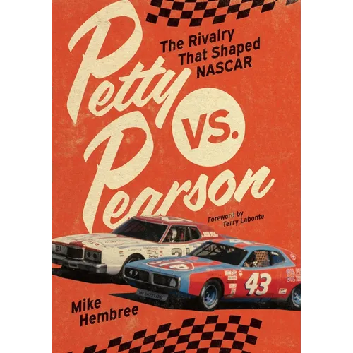 Petty vs. Pearson: The Rivalry That Shaped NASCAR