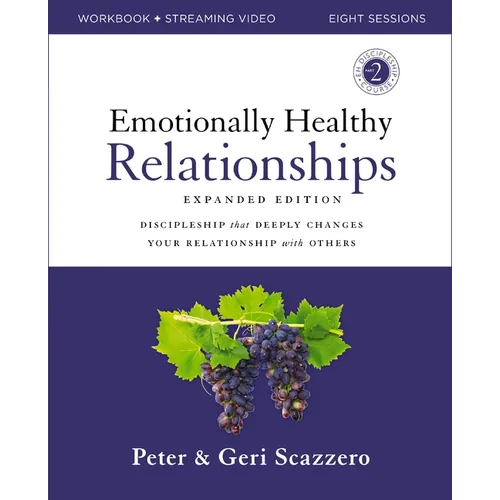 Emotionally Healthy Relationships Expanded Edition Workbook Plus Streaming Video: Discipleship That Deeply Changes Your Relationship with Others