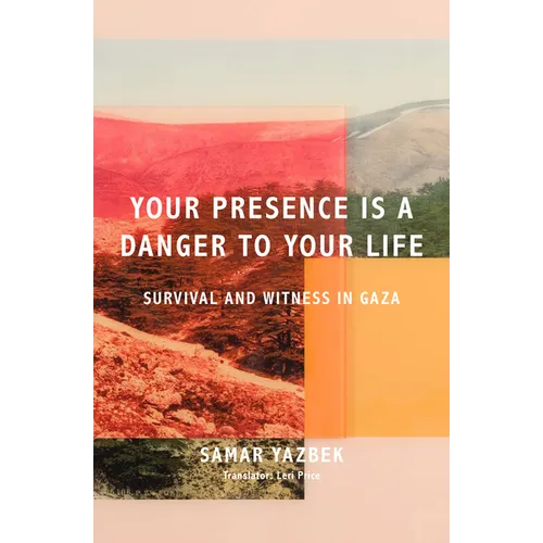 Your Presence Is a Danger to Your Life: Voices of Survival and Witness in Gaza