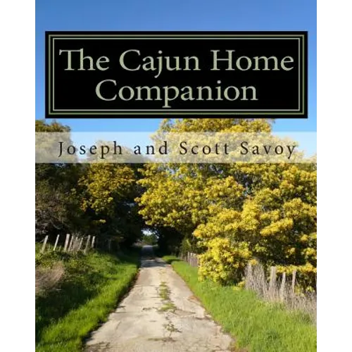 The Cajun Home Companion: Learn to Speak Cajun French And Other Essentials Every Cajun Should Know