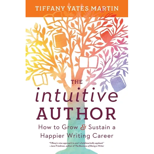 The Intuitive Author: How to Grow & Sustain a Happier Writing Career