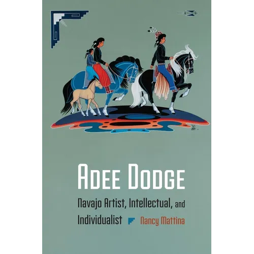 Adee Dodge: Navajo Artist, Intellectual, and Individualist