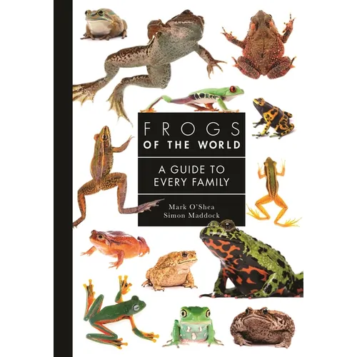 Frogs of the World: A Guide to Every Family