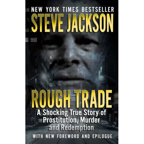 Rough Trade: A Shocking True Story of Prostitution, Murder and Redemption