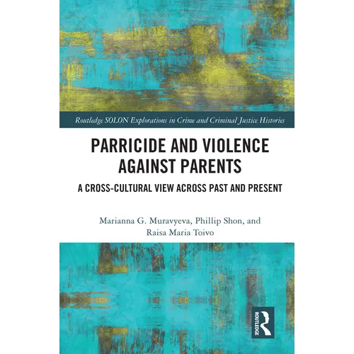 Parricide and Violence against Parents: A Cross-Cultural View across Past and Present
