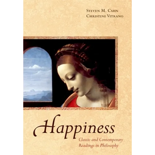 Happiness: Classic and Contemporary Readings in Philosophy