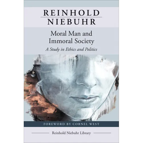 Moral Man and Immoral Society: A Study in Ethics and Politics