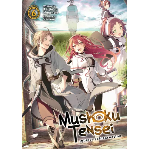 Mushoku Tensei: Jobless Reincarnation (Light Novel) Vol. 6