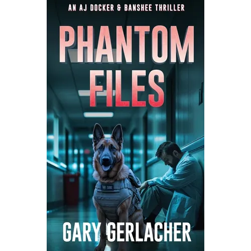 Phantom Files: An AJ Docker and Banshee Thriller