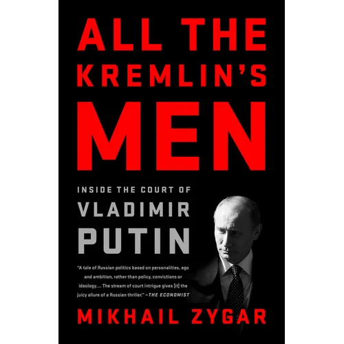 All the Kremlin's Men: Inside the Court of Vladimir Putin
