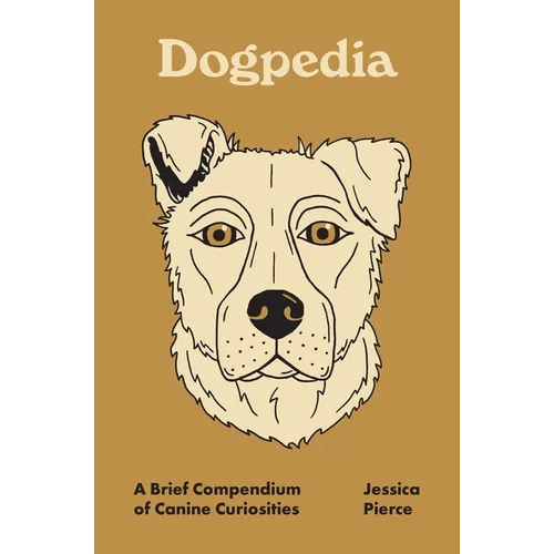Dogpedia: A Brief Compendium of Canine Curiosities