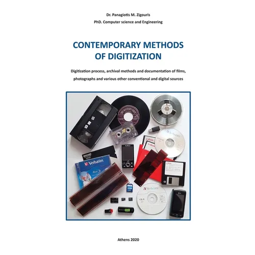 CONTEMPORARY METHODS OF DIGITIZATION - Digitization process, archival methods and documentation of films, photographs and various other conventional a