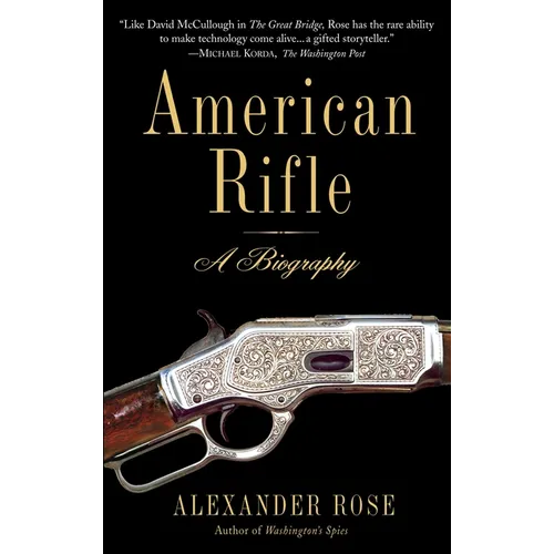 American Rifle: A Biography