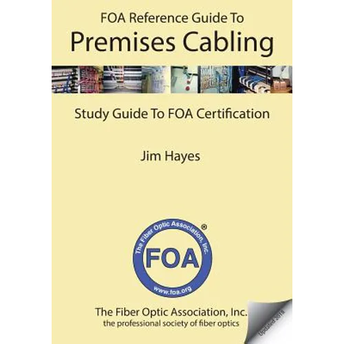 The FOA Reference Guide to Premises Cabling: Study Guide To FOA Certification