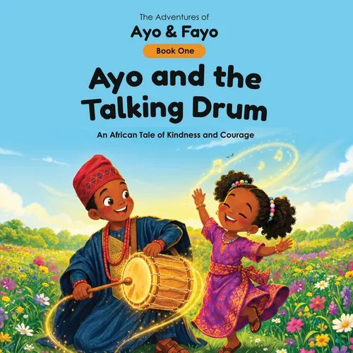 Ayo and the Talking Drum: An African Tale of Kindness and Courage