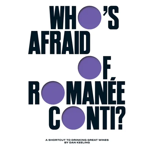 Who's Afraid of Romanée-Conti?: A Shortcut to Drinking Great Wines