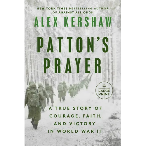 Patton's Prayer: A True Story of Courage, Faith, and Victory in World War II