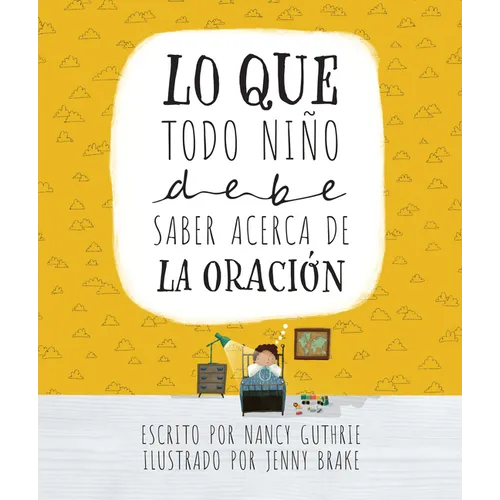 Lo Que Todo Niño Debe Saber Acerca de la Oración