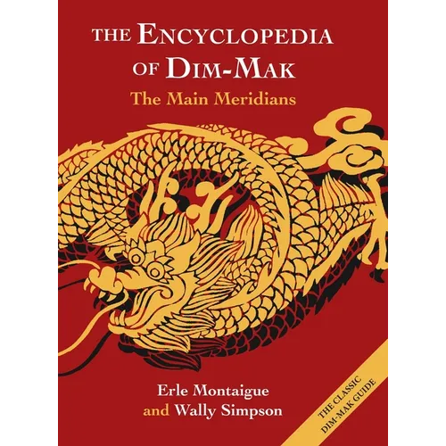 The Encyclopedia of Dim-Mak: The Main Meridians