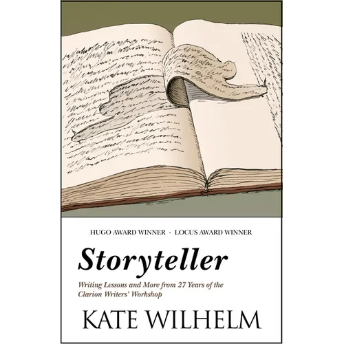 Storyteller: Writing Lessons and More from 27 Years of the Clarion Writers' Workshop
