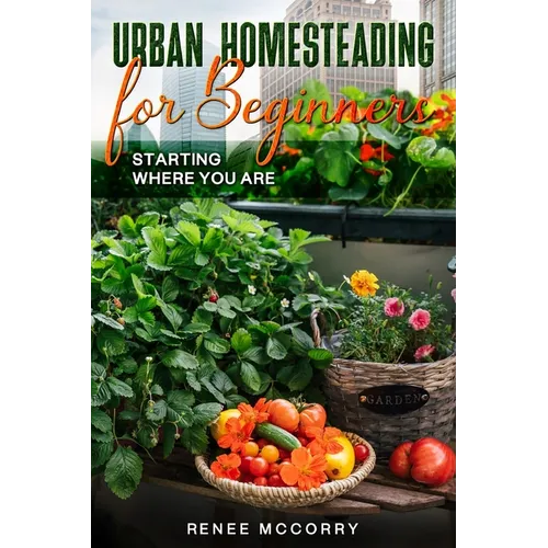 Urban Homesteading For Beginners