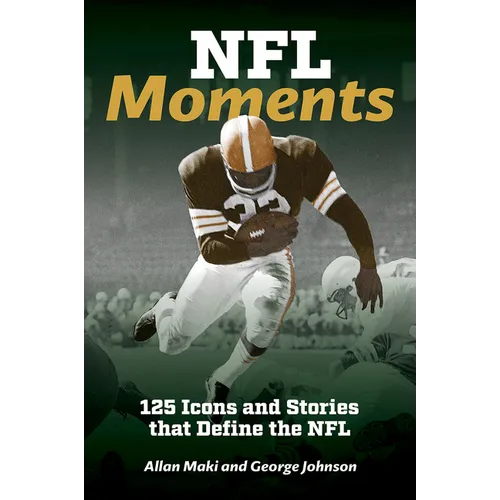 NFL Moments: 125 Icons and Stories That Define the NFL