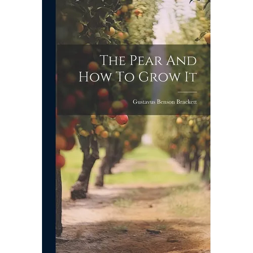 The Pear And How To Grow It