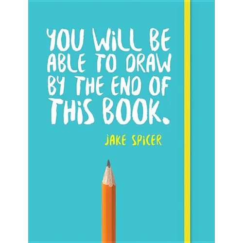 You Will Be Able to Draw by the End of This Book