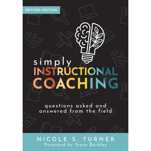 Simply Instructional Coaching: Questions Asked and Answered from the Field, Revised Edition (Straightforward Advice and a Practical Framework for Inst