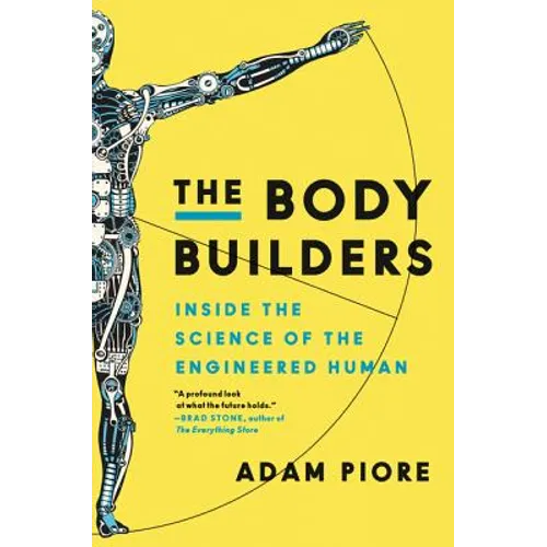 The Body Builders: Inside the Science of the Engineered Human
